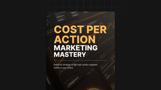 Cost Per Action Marketing Mastery