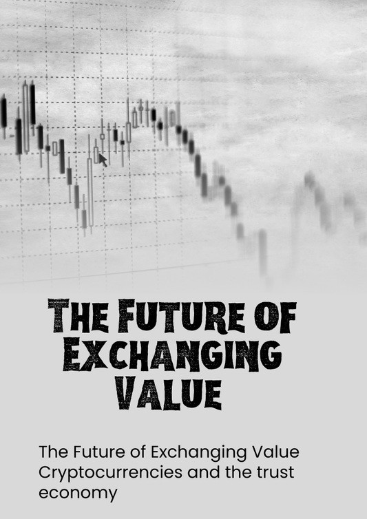 The Future of Exchanging Value Cryptocurrencies and the trust economy